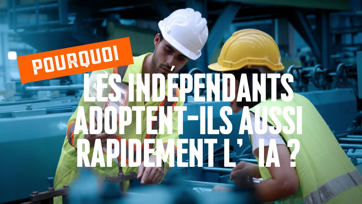 Pourquoi les indépendants adoptent-ils aussi rapidement l’IA ?